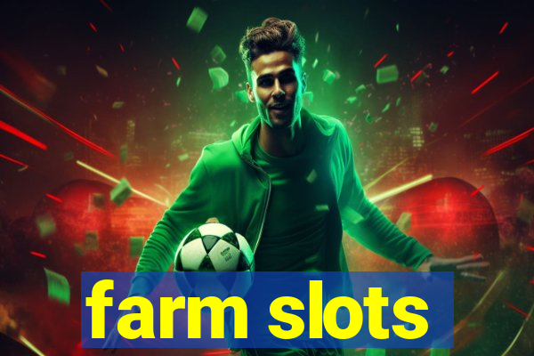 farm slots